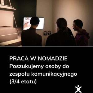 praca w nomadzie | poszukujemy osoby do zespołu komunikacyjnego (3/4