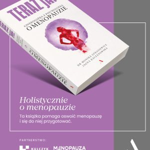 Polki chcą rozmawiać o menopauzie. Chcą wiedzieć, co je czeka. Chcą się przygotować nie tylko na zmi...