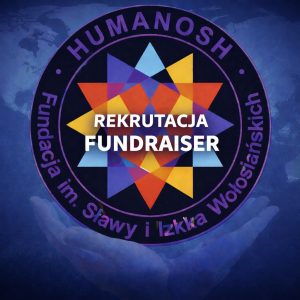 Szukamy Bohatera Zmian! Dołącz do Fundacji HUMANOSH jako FUNDRAISER!...
