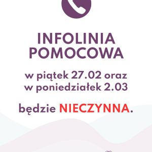Uwaga - nasza Infolinia nie działa w dniach: 27.02 oraz 2.03....