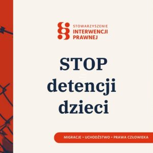 Wciąż możesz podpisać petycję „STOP detencji dzieci”....