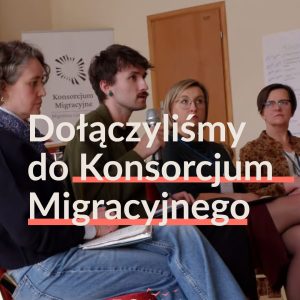 Z dumą i radością dzielimy się z Wami dobrymi wieściami - dołączyliśmy do Konsorcjum Migracyjne  zrzeszającego...