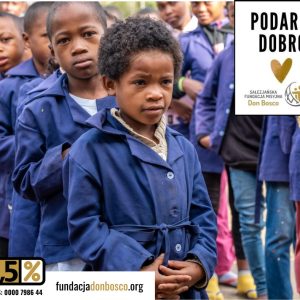 DOBRO zaczyna się od Ciebie Podaruj 1,5% dla dzieci i młodzieży w krajach misyjnych!...