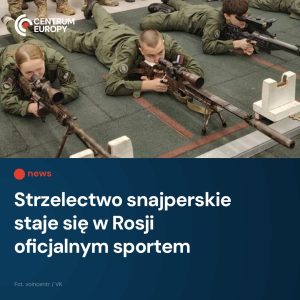 Rosyjskie Ministerstwo Sportu uznało strzelanie z karabinów snajperskich za nową...