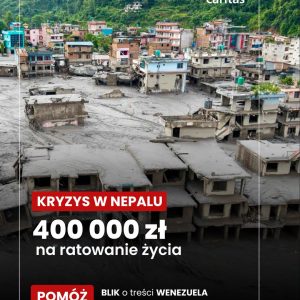 CARITAS POLSKA PRZEKAZUJE 400 TYS. ZŁ NA POMOC DLA NEPALU...