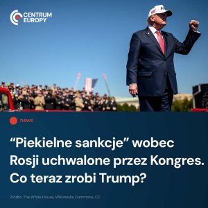 Donald Trump planuje podpisać najnowszą specjalną ustawę o sankcjach wobec Rosji...