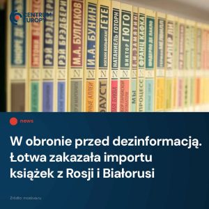 Łotwa wprowadziła zakaz importu książek, gazet oraz innych materiałów drukowanyc...