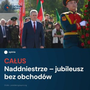 Na początku września separatystyczne Naddniestrze obchodziło trzydziestą szóstą ...