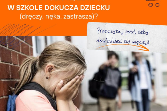 PO CZYM POZNAĆ, ŻE KTOŚ W SZKOLE DOKUCZA DZIECKU (DRĘCZY, NĘKA, ZASTRASZA)?...