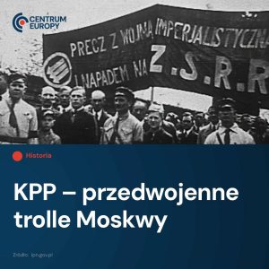 Przedwojenni polscy komuniści niby nie liczyli się w polityce, ale mieli destruk...