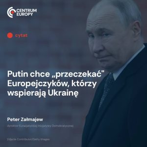 Putin nie chce zakończyć wojny na Ukrainie, ponieważ nie ma rzeczywistych inform...