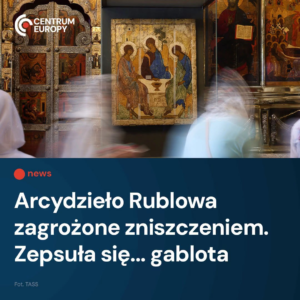 Słynna ikona Trójcy Świętej autorstwa Andrieja Rublowa od kilku miesięcy przecho...